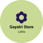 Business logo of Gayatri store