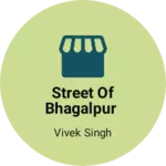 Business logo of Street of bhagalpur