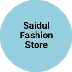 Business logo of Saidul fashion store