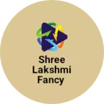 Business logo of Shree Lakshmi fancy