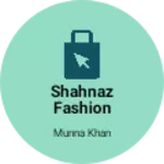 Business logo of Shahnaz fashion