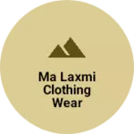 Business logo of Ma Laxmi clothing wear