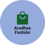 Business logo of Aradhya Fashion