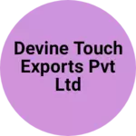 Business logo of Devine touch exports pvt Ltd