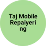 Business logo of Taj mobile repaiyering