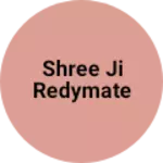 Business logo of Shree ji redymate