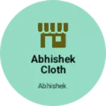 Business logo of Abhishek cloth wholeshellr