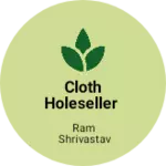 Business logo of CLOTH HOLESELLER