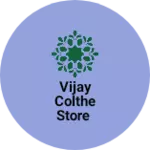 Business logo of Vijay colthe store