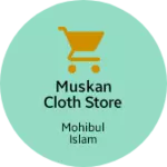 Business logo of Muskan Cloth Store