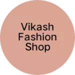 Business logo of Vikash fashion shop