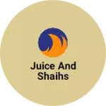Business logo of Juice and shaihs