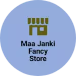 Business logo of Maa janki fancy store