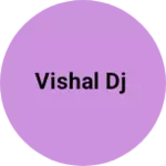 Business logo of Vishal dj
