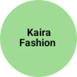 Business logo of Kaira fashion based out of Surat