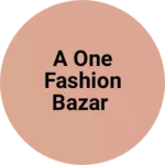 Business logo of A one fashion bazar