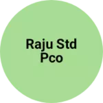 Business logo of Raju std pco