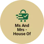 Business logo of Ms and Mrs - House of Fabrics