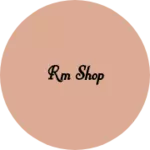Business logo of RM shop