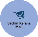 Business logo of Sachin kerana mall