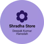 Business logo of SHRADHA STORE