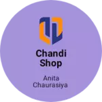 Business logo of Chandi shop