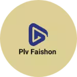 Business logo of Plv faishon