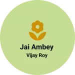 Business logo of Jai ambey