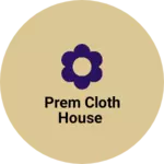 Business logo of Prem cloth house