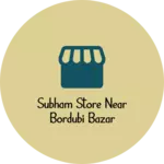 Business logo of Subham store near Bordubi bazar