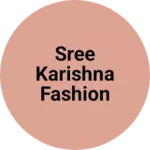 Business logo of Sree karishna fashion