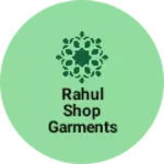 Business logo of Rahul shop garments