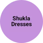 Business logo of Shukla dresses