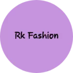 Business logo of Rk Fashion