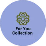 Business logo of For you collection