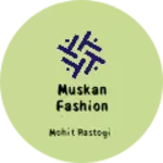 Business logo of Muskan fashion house