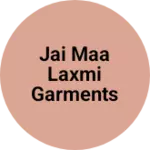 Business logo of JAI MAA LAXMI GARMENTS