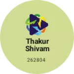Business logo of Thakur Shivam Singh