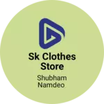 Business logo of Sk clothes store