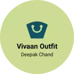 Business logo of Vivaan Outfit