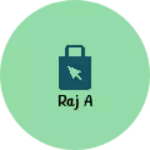 Business logo of Raj a