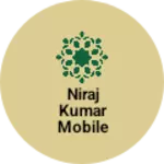 Business logo of Niraj Kumar mobile centre