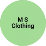 Business logo of M S Clothing