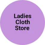 Business logo of Ladies cloth store