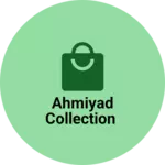 Business logo of Ahmiyad collection