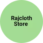 Business logo of Rajcloth Store