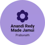 Business logo of Anandi redy made jamui