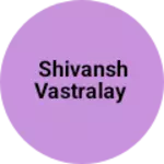 Business logo of Shivansh vastralay