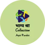 Business logo of भाग्य श्री collection