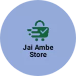 Business logo of Jai ambe store